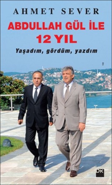 Abdullah Gül ile 12 Yıl %25 indirimli Ahmet Sever