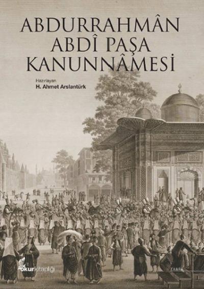Abdurrahman Abdi Paşa Kanunnamesi H. Ahmet Arslantürk
