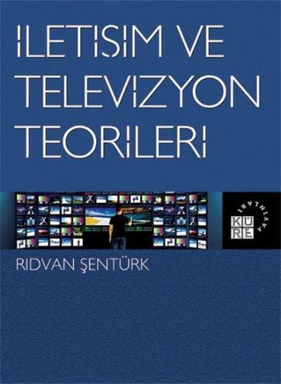 İletişim ve Televizyon Teorileri Rıdvan Şentürk