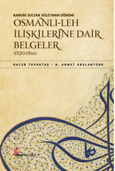 Kanuni Sultan Süleyman Dönemi Osmanlı-Leh İlişkilerine Dair Belgeler (