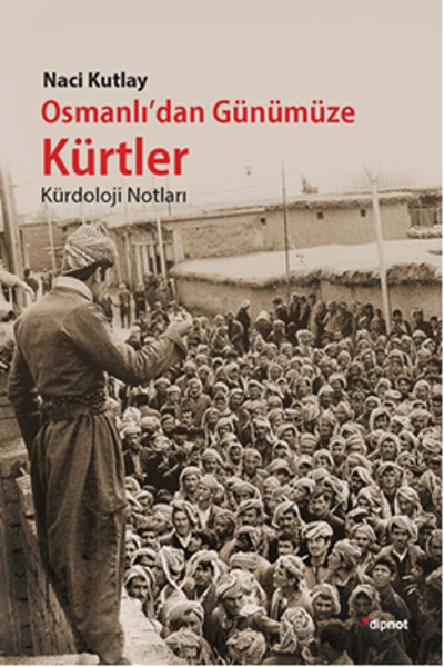 Osmanlı\'dan Günümüze Kürtler Naci Kutlay