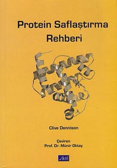 Protein Saflaştırma Rehberi %5 indirimli Clive Dennison