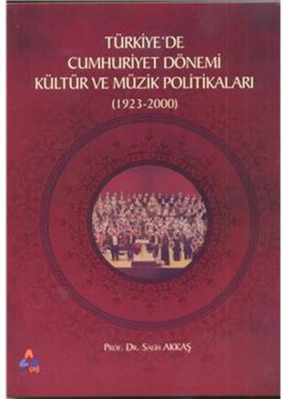 Türkiyede Cumhuriyet Dönemi Kültür ve Müzik Politikaları (1923-2000) S