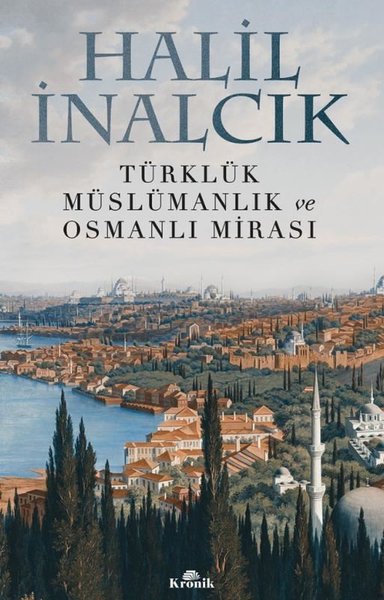 Türklük ,Müslümanlık ve Osmanlı Mirası Halil İnalcık