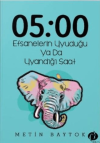 05:00 Efsanelerin Uyuduğu ya da Uyandığı Saat