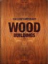 100 Contemporary Wood Buildings (Ciltli)