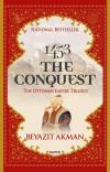 1453 The Conquest - The Ottoman Empire Trilogy