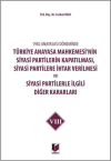 1982 Anayasası Döneminde Türkiye Anayasa Mahkemesi’nin Siyasi Partilerin Kapatılması, Siyasi Partilere İhtar Verilmesi ve Siyasi Partilerle İlgili Diğer Kararları Cilt 8