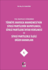 1982 Anayasası Döneminde Türkiye Anayasa Mahkemesi’nin Siyasi Partilerin Kapatılması, Siyasi Partilere İhtar Verilmesi ve Siyasi Partilerle İlgili Diğer Kararları Cilt 5