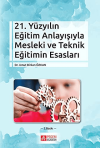 21. Yüzyılın Eğitim Anlayışıyla Mesleki ve Teknik Eğitimin Esasları