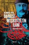 30 Mayıs 1876 Darbesi ve Meşrutiyetin İlanı