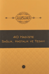 40 Hadiste Sağlık, Hastalık ve Tedavi