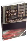 70 Soruda Kur’an ve İslam İle Mucize Ayetler