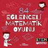 84 Eğlenceli Matematik Oyunu (Ciltli)