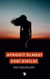 Afrodit Ölmedi Geri Dirildi