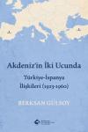 Akdeniz'in İki Ucunda: Türkiye-İspanya İlişkileri (1923 - 1960)
