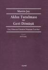 Aklın Tutulması ve Deri Dönüşü - Geç Dönem Eleştirel Kuram Üzerine