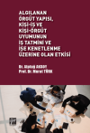 Algılanan Örgüt Yapısı Kişi - İş ve Kişi - Örgüt Uyumunun İş Tatmini ve İşe Kenetlenme Üzerine Olan Etkisi