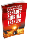 Allah İçin Canını Feda Edenler Şehadet Sırrına Erenler