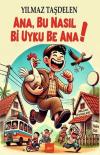 Ana Bu Nasıl Bi Uyku Be Ana!