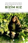 Anılarla Öyküleşen Bir Yaşamın İzleri - Bizim Kız