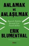 Anlamak ve Anlaşılmak-Başarılı İlişkiler Kurmak İçin Pratik Rehber