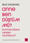 Anne Ben Düştüm mü? Kurmacalara Neden Muhtacız? Kurmaca - Gerçek İlişkisi Üzerine Bir Deneme