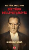 Atatürk Anlatıyor - Biz Türk Milliyetçisiyiz