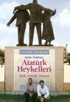 Atatürk Heykelleri - Kült Estetik Siyaset