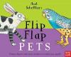 Axel Scheffler's Flip Flap Pets (Ciltli)