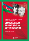 Azerbaycan’da Kızıl Kırgın Kurbanı Bir Çift: Ümmügülsüm Sadıkzade ve Seyid Hüseyin