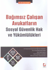 Bağımsız Çalışan Avukatların Sosyal Güvenlik Hak ve Yükümlülükleri