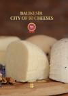 Balıkesir City Of 50 Cheeses (Ciltli)