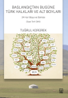 Başlangıçtan Bugüne Türk Halkları ve Alt Boyları