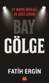Bay Gölge - 27 Mayıs İhlali ve Gizli Lideri