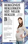 Bebeğinizi Beklerken Sizi Neler Bekler? (Ciltli)