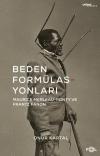Beden Formülasyonları: Maurice Merleau - Ponty ve Frantz Fanon