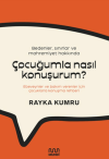 Bedenler, Sınırlar ve Mahremiyet Hakkında Çocuğumla Nasıl Konuşurum?: Ebeveynler ve Bakım Verenler İçin Çocuklarla Konuşma Rehberi