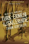 Belgeler ve Tanıklarla Türk-Ermeni İlişkilerinde Tarihi Gerçekler