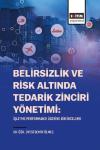Belirsizlik ve Risk Altında Tedarik Zinciri Yönetimi: İşletme Performansı Üzerine Bir İnceleme