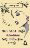 Ben Sana Değil Kendime Geç Kalmışım