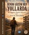 Benim Gözüm Hep Yollarda - Bir Seyyahın Seyahat Yolları