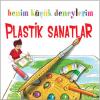 Benim Küçük Deneylerim - Plastik Sanatlar