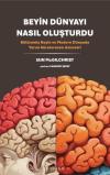 Beyin Dünyayı Nasıl Oluşturdu - Bölünmüş Beyin ve Modern Dünyada Yarım Kürelerarası Asimetri