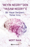 Beyin Nedir'den Yaşam Nedir'e Bir Hayat Serüveni: Türker Kılıç (Ciltli)