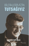 Bildiklerimizin Tutsağıyız