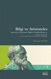 Bilgi ve Aristoteles - Aristoteles Felsefesinde Bilginin Temellendirilmesi