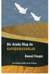 Bir Arada Olup da Kavuşamayanlar