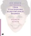 Bir Dönem Üstünden Türk Tiyatrosunu Eleştirilerle Okumak