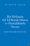 Bir Hekimin 62 Yıl Bozuk Düzen ve Hastalıklarla Savaşı